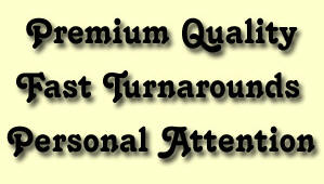 Premium Quality, Fast Turnarounds, Personal Attention